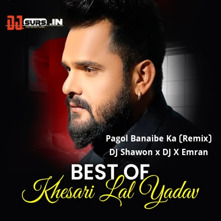 Pagol Banaibe Ka Khesari Lal Yadav Kajal Raghwani Song (Remix) DJ Shawon x DJ X Emran