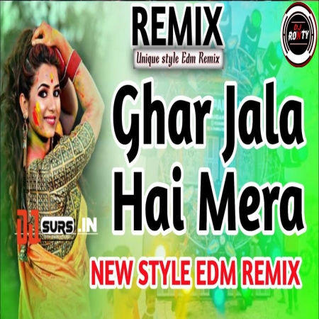 Ghar Jala Hai Mera Remix (Unique EDM Remix)  Feel the Emotion DJ Song 2025  DJ AKKI X R2R Music