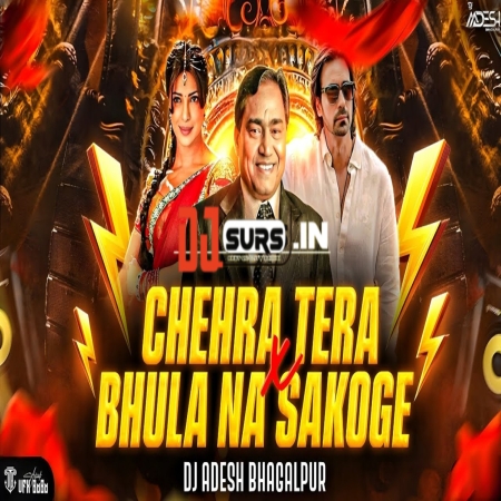 Chehra Tera Jab Jab Dekhu X Bhula Na Sakoge Trap Mix Dj Aadesh Bhagalpur Hindi Love Edm Song