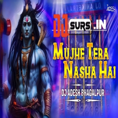 Mujhe Tera Nasha Hai   Club Mix Dj Adesh Bhagalpur Bolbam DJ Song Dance Song