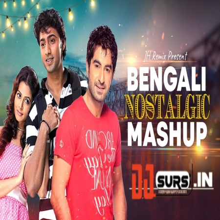 Bengali Nostalgic Mashup Best Selected Bengali Songs Remix Dev And Jeet JH Remix