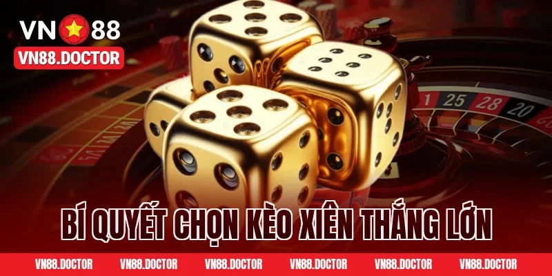 Bí Quyết Chọn Kèo Xiên Thắng Lớn