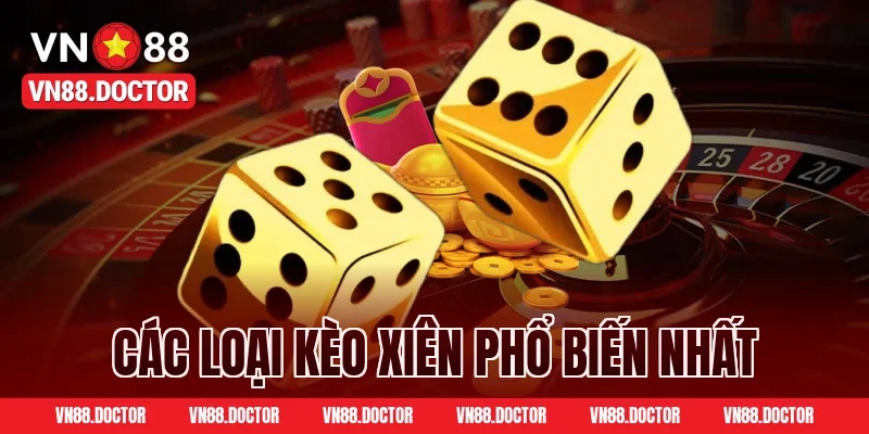 Các Loại Kèo Xiên Phổ Biến Nhất