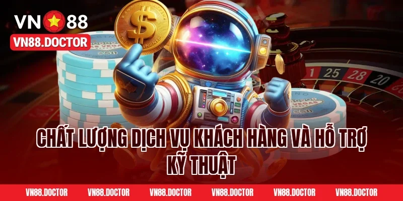 Chất Lượng Dịch Vụ Khách Hàng Và Hỗ Trợ Kỹ Thuật